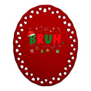 Funny Christmas Bruh Xmas Bruh Matching  Ceramic Oval Ornament