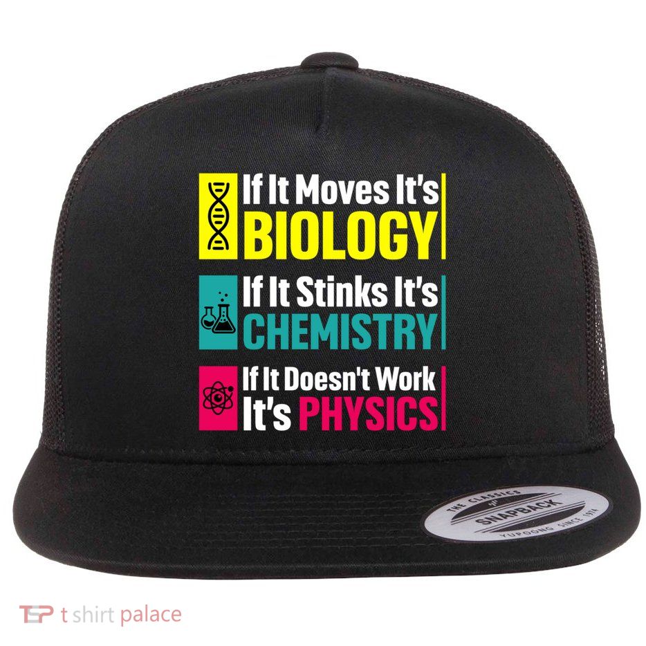 Funny Chemistry Biology Physics Nerd Funny Science Humor Gift Flat Bill Trucker Hat