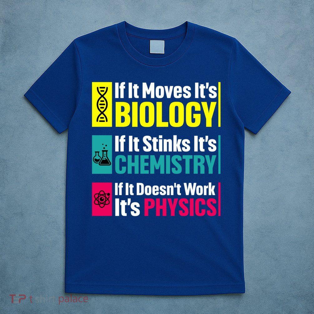 Funny Chemistry Biology Physics Nerd Funny Science Humor Gift T-Shirt