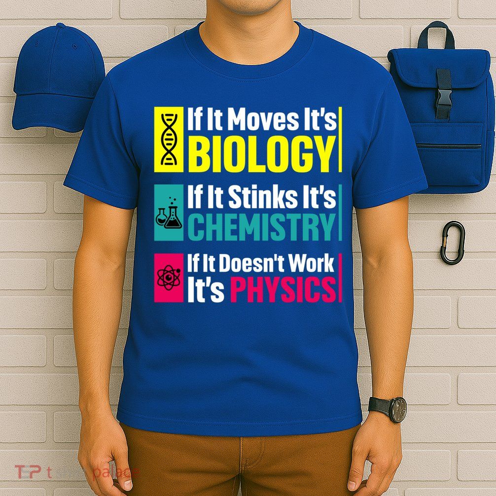 Funny Chemistry Biology Physics Nerd Funny Science Humor Gift T-Shirt