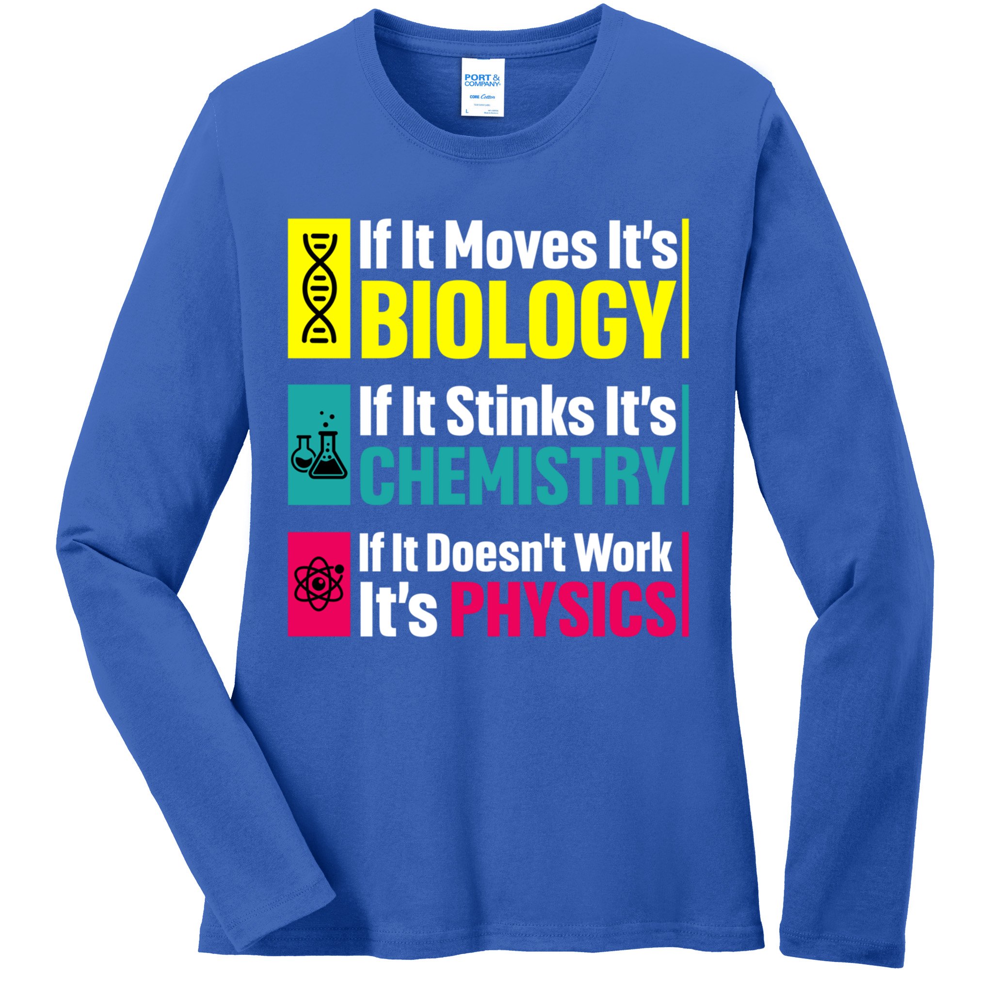 Funny Chemistry Biology Physics Nerd Funny Science Humor Gift Ladies Long Sleeve Shirt