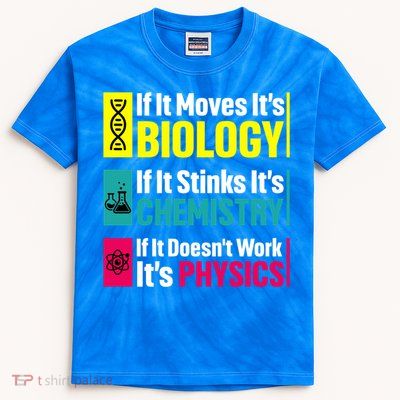 Funny Chemistry Biology Physics Nerd Funny Science Humor Gift Kids Tie-Dye T-Shirt