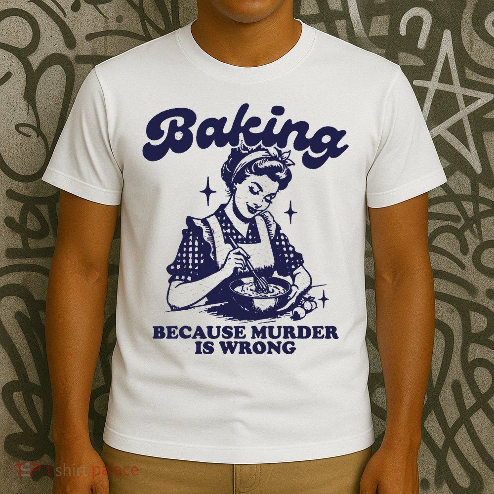 Funny Chef Baker Lady Baking Because Murder Is Wrong Vintage T-Shirt