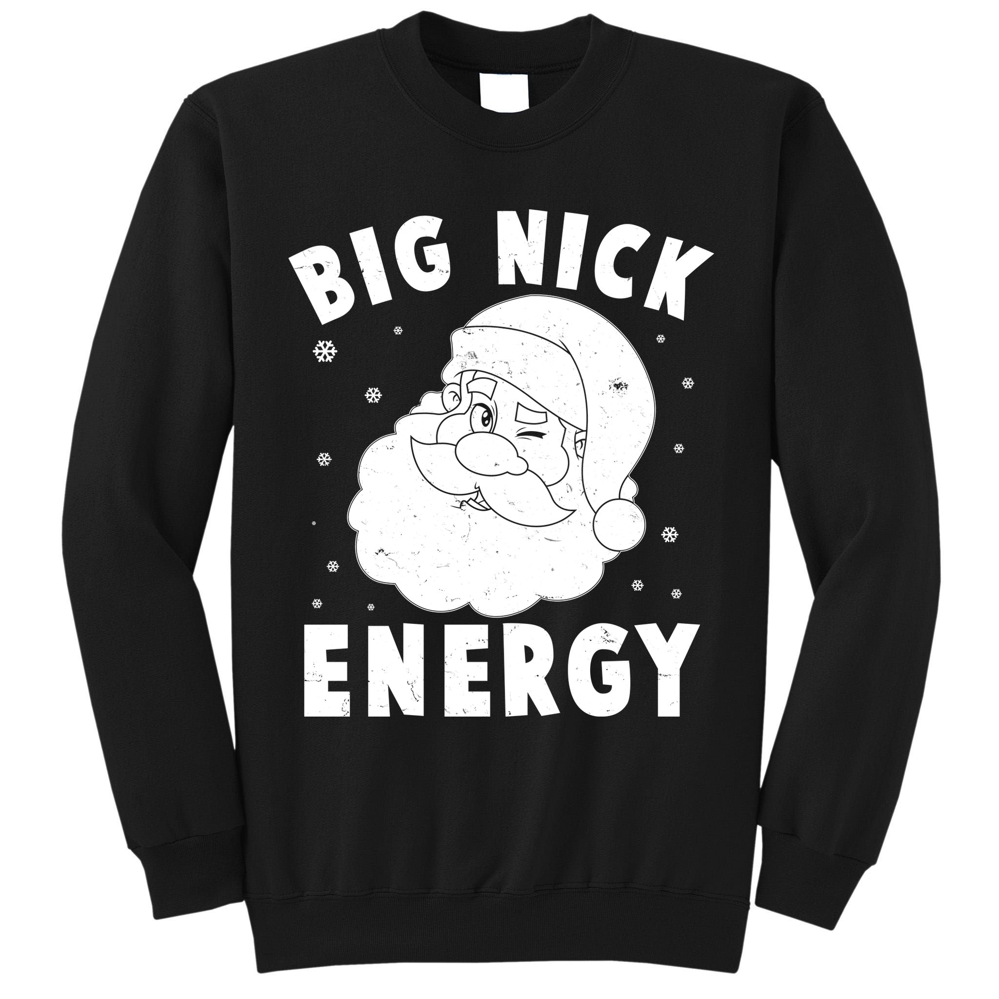 Funny Christmas Big Nick Energy Santa Claus Tall Sweatshirt