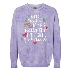 Funny Christmas Being Related To Me Is Really The Only Gift You Need Colorblast Crewneck Sweatshirt