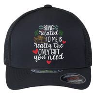 Funny Christmas Being Related To Me Is Really The Only Gift You Need Flexfit Unipanel Trucker Cap