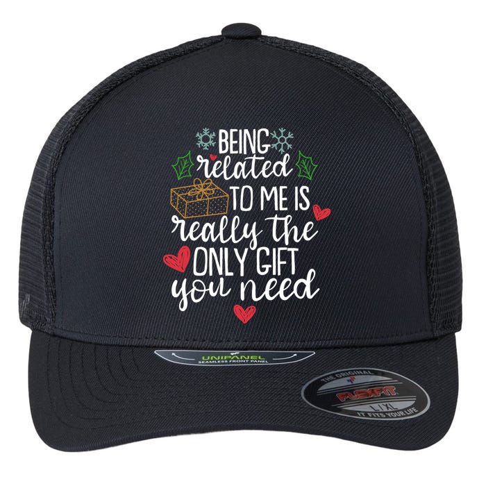 Funny Christmas Being Related To Me Is Really The Only Gift You Need Flexfit Unipanel Trucker Cap