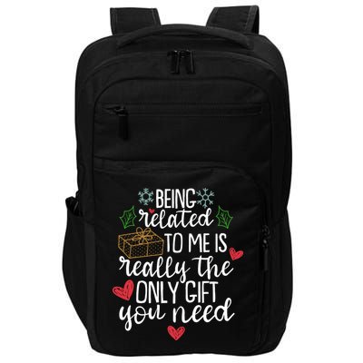 Funny Christmas Being Related To Me Is Really The Only Gift You Need Impact Tech Backpack