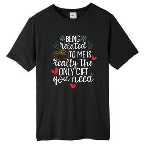 Funny Christmas Being Related To Me Is Really The Only Gift You Need Tall Fusion ChromaSoft Performance T-Shirt