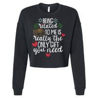 Funny Christmas Being Related To Me Is Really The Only Gift You Need Cropped Pullover Crew