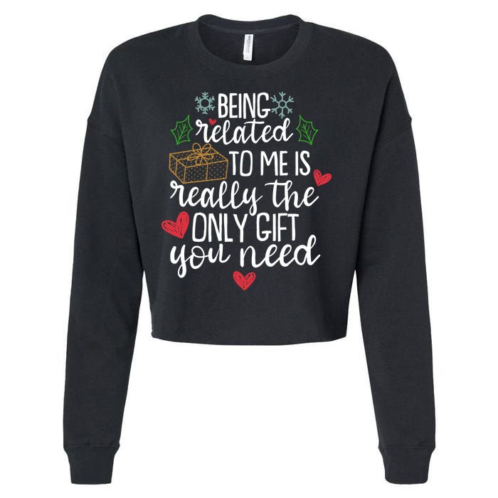 Funny Christmas Being Related To Me Is Really The Only Gift You Need Cropped Pullover Crew