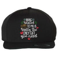 Funny Christmas Being Related To Me Is Really The Only Gift You Need Wool Snapback Cap
