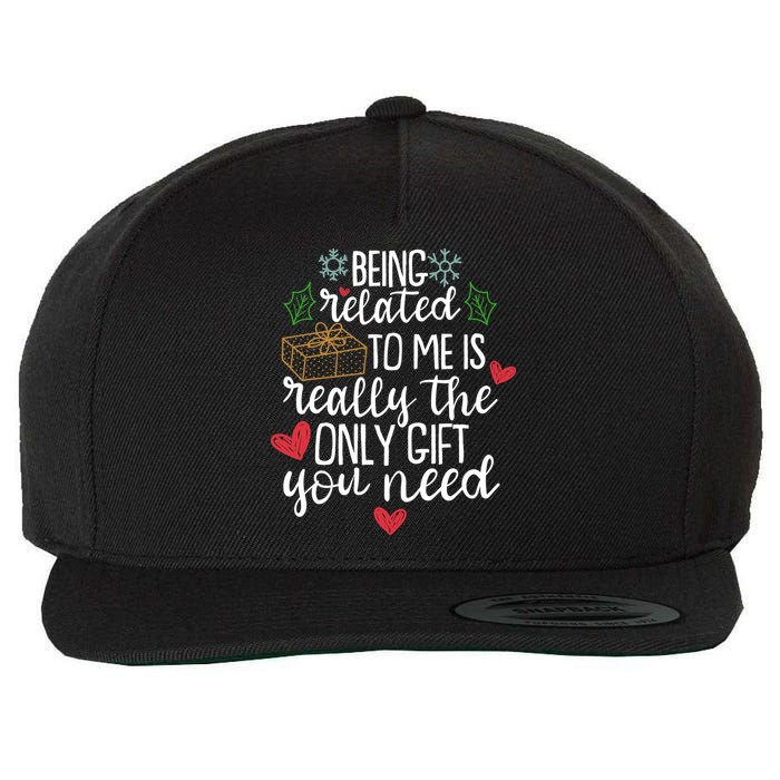 Funny Christmas Being Related To Me Is Really The Only Gift You Need Wool Snapback Cap