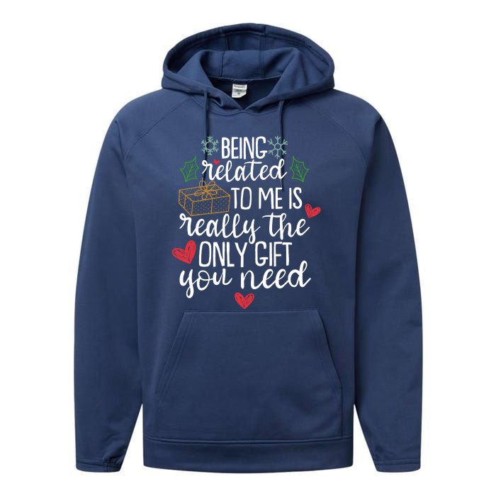 Funny Christmas Being Related To Me Is Really The Only Gift You Need Performance Fleece Hoodie