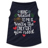 Funny Christmas Being Related To Me Is Really The Only Gift You Need Doggie Tank