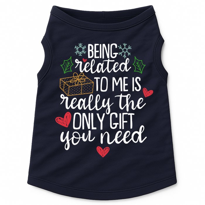 Funny Christmas Being Related To Me Is Really The Only Gift You Need Doggie Tank