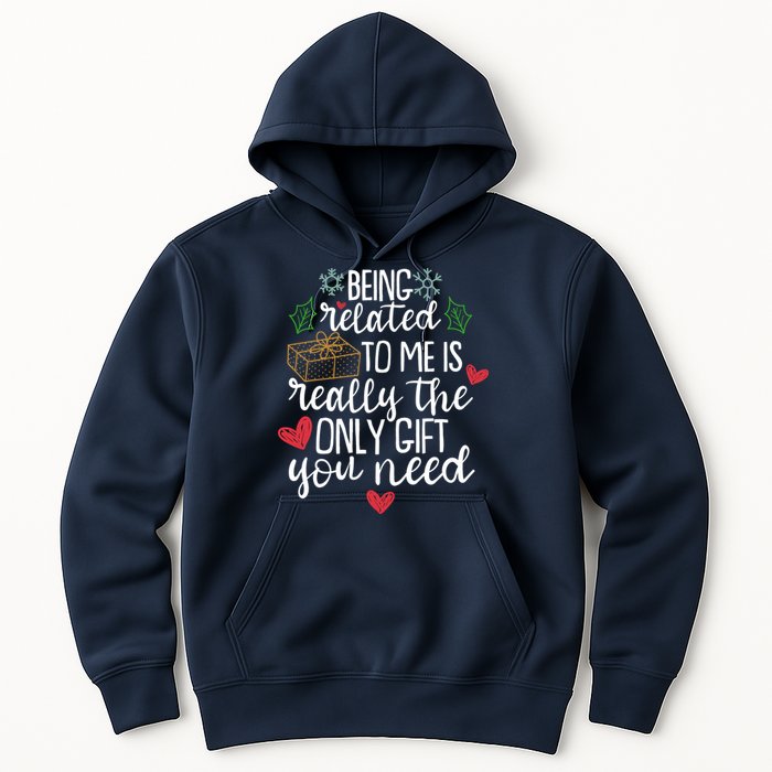 Funny Christmas Being Related To Me Is Really The Only Gift You Need Hoodie