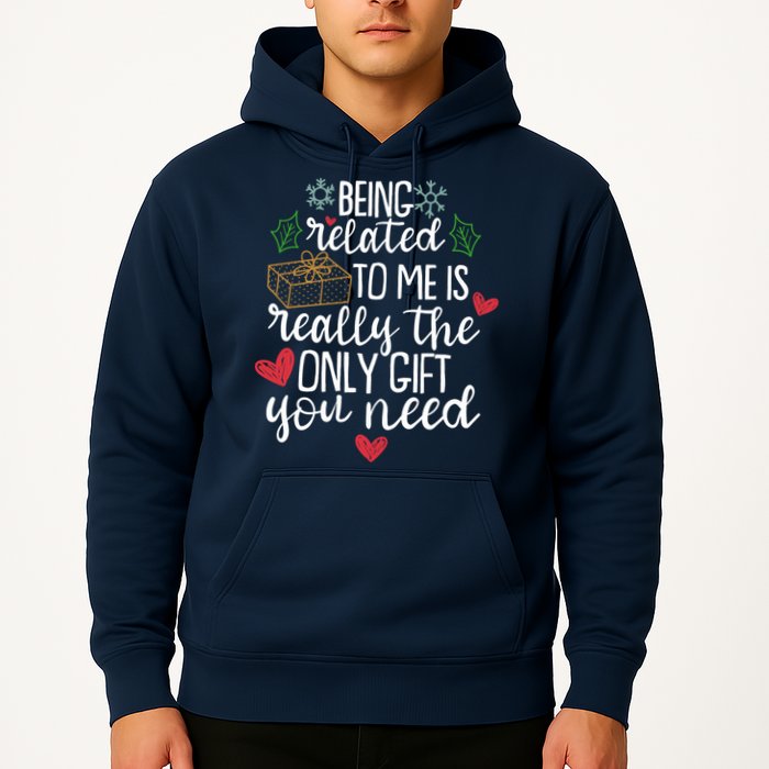 Funny Christmas Being Related To Me Is Really The Only Gift You Need Hoodie