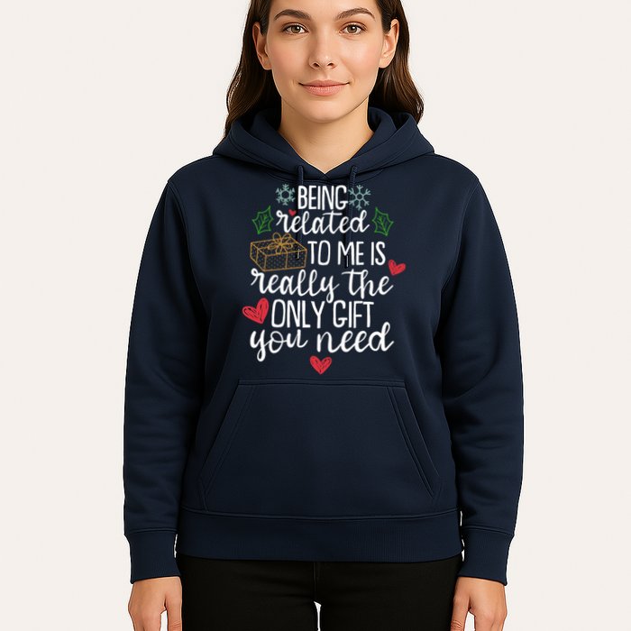 Funny Christmas Being Related To Me Is Really The Only Gift You Need Hoodie