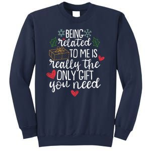 Funny Christmas Being Related To Me Is Really The Only Gift You Need Sweatshirt