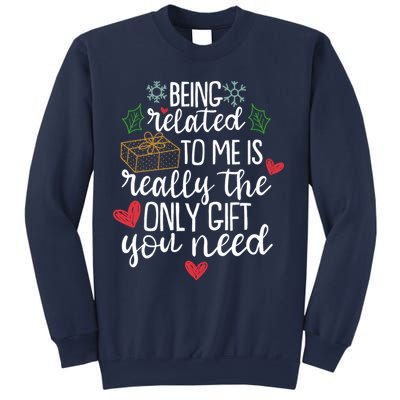 Funny Christmas Being Related To Me Is Really The Only Gift You Need Sweatshirt