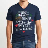 Funny Christmas Being Related To Me Is Really The Only Gift You Need V-Neck T-Shirt