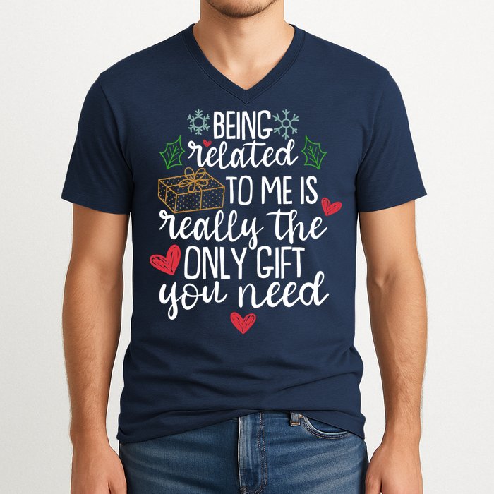 Funny Christmas Being Related To Me Is Really The Only Gift You Need V-Neck T-Shirt