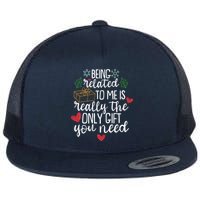 Funny Christmas Being Related To Me Is Really The Only Gift You Need Flat Bill Trucker Hat