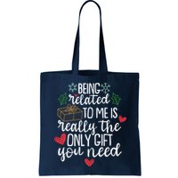 Funny Christmas Being Related To Me Is Really The Only Gift You Need Bag