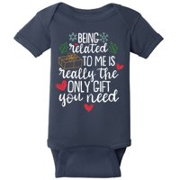 Funny Christmas Being Related To Me Is Really The Only Gift You Need Baby Bodysuit