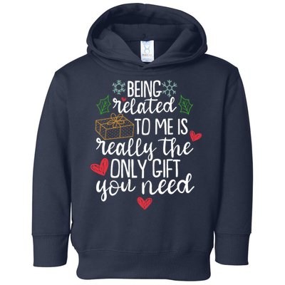 Funny Christmas Being Related To Me Is Really The Only Gift You Need Toddler Hoodie