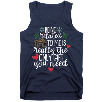Funny Christmas Being Related To Me Is Really The Only Gift You Need Tank Top