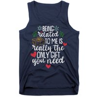 Funny Christmas Being Related To Me Is Really The Only Gift You Need Tank Top
