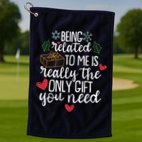 Funny Christmas Being Related To Me Is Really The Only Gift You Need Golf Towel