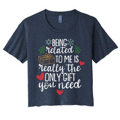 Funny Christmas Being Related To Me Is Really The Only Gift You Need Crop Top