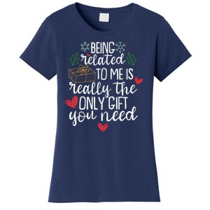 Funny Christmas Being Related To Me Is Really The Only Gift You Need Women's T-Shirt