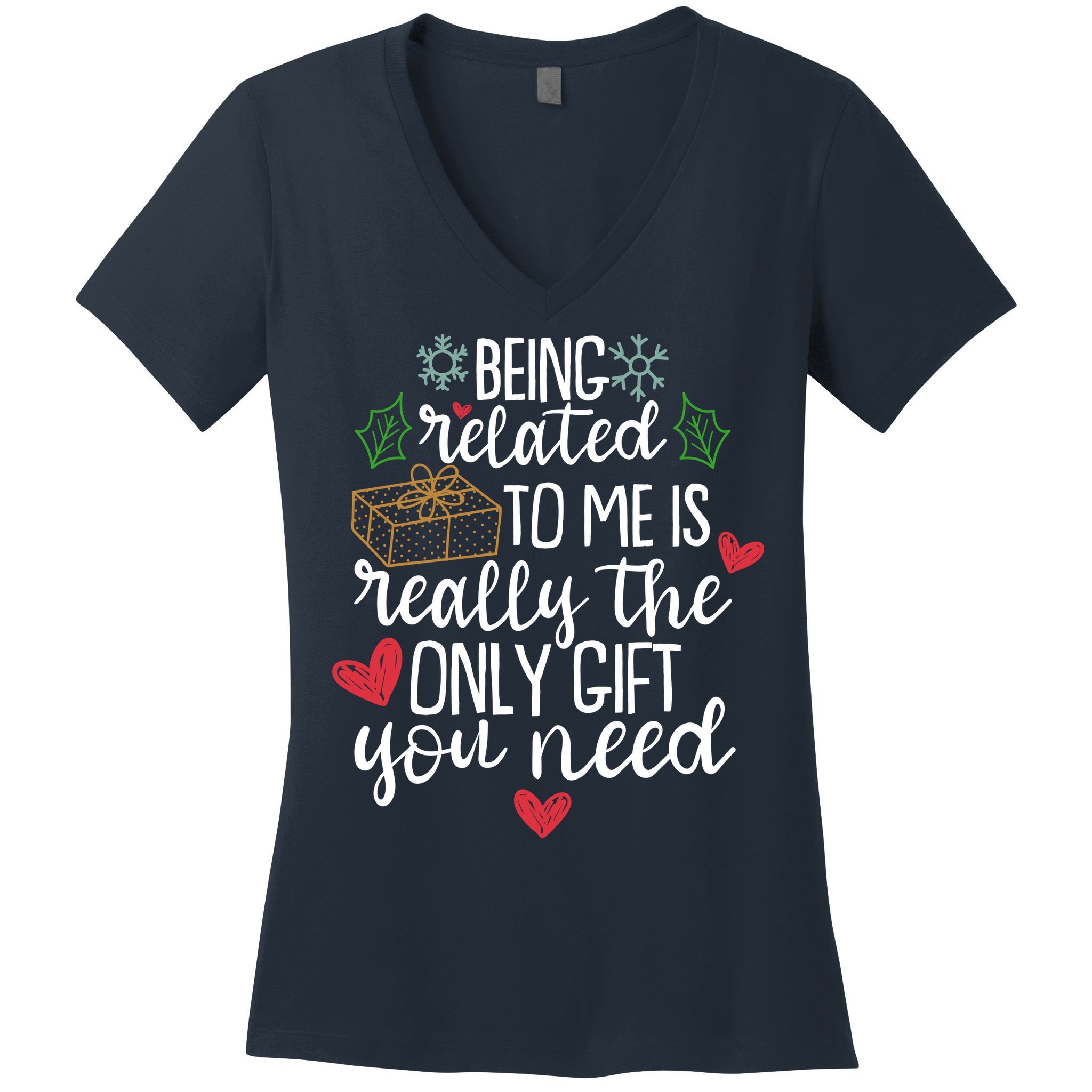 Funny Christmas Being Related To Me Is Really The Only Gift You Need Women's V-Neck T-Shirt