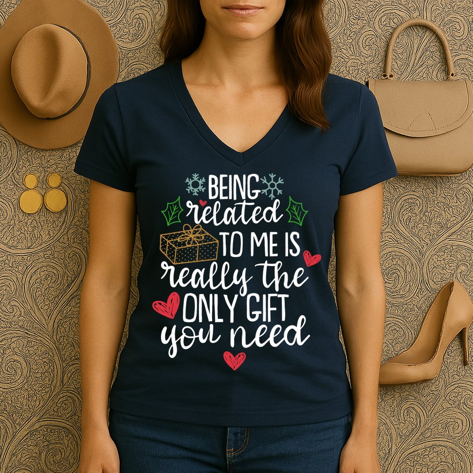 Funny Christmas Being Related To Me Is Really The Only Gift You Need Women's V-Neck T-Shirt