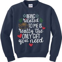 Funny Christmas Being Related To Me Is Really The Only Gift You Need Kids Sweatshirt