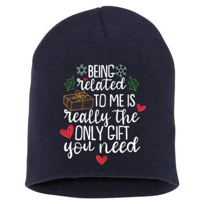 Funny Christmas Being Related To Me Is Really The Only Gift You Need Short Acrylic Beanie
