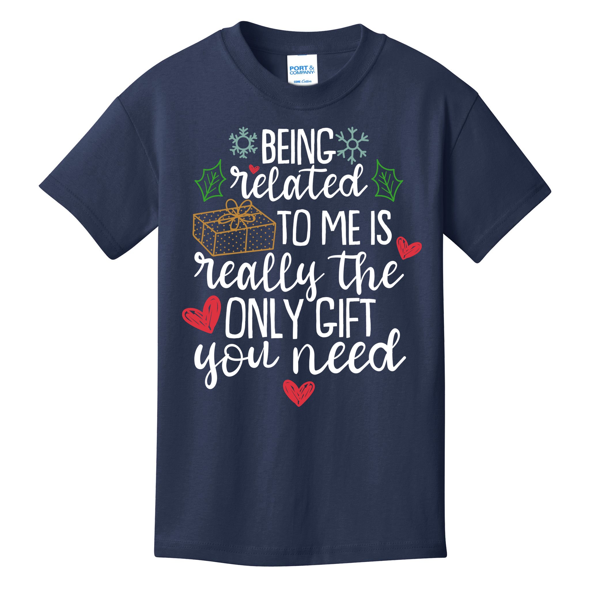 Funny Christmas Being Related To Me Is Really The Only Gift You Need Kids T-Shirt
