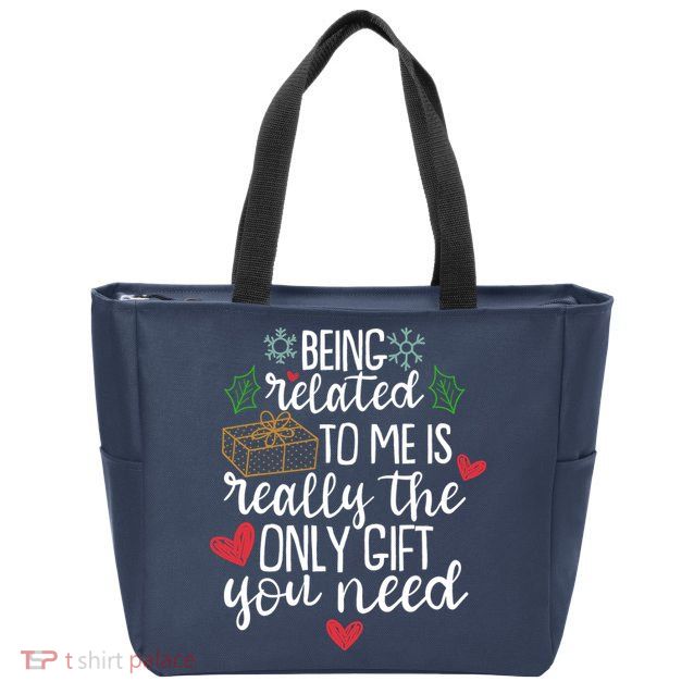 Funny Christmas Being Related To Me Is Really The Only Gift You Need Zip Tote Bag