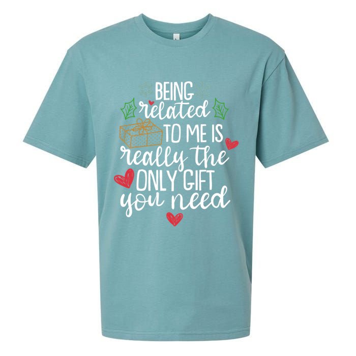 Funny Christmas Being Related To Me Is Really The Only Gift You Need Sueded Cloud Jersey T-Shirt