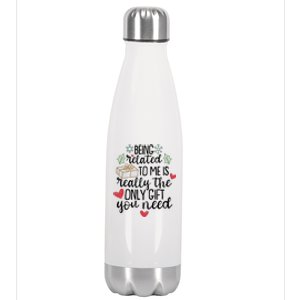 Funny Christmas Being Related To Me Is Really The Only Gift You Need Stainless Steel Insulated Water Bottle