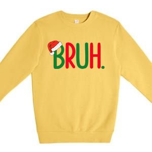 Funny Christmas Bruh Funny Xmas List  Premium Crewneck Sweatshirt