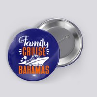 Family Cruise Bahamas Cruising Cruise Ship Gift Button