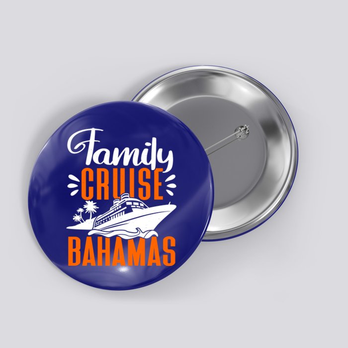 Family Cruise Bahamas Cruising Cruise Ship Gift Button