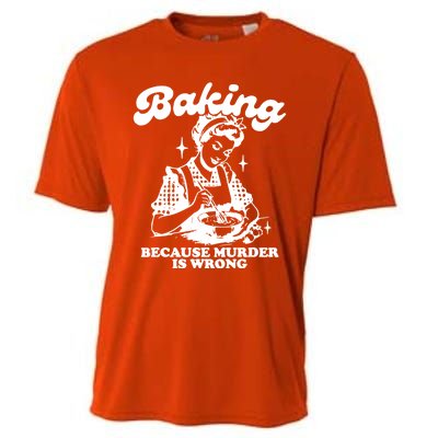 Funny Chef Baker Lady Baking Because Murder Is Wrong Vintage Meaningful Gift Cooling Performance Crew T-Shirt