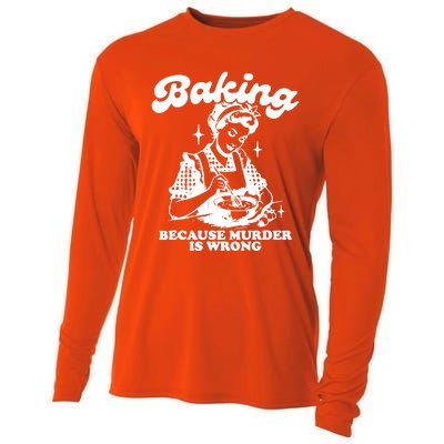 Funny Chef Baker Lady Baking Because Murder Is Wrong Vintage Meaningful Gift Cooling Performance Long Sleeve Crew