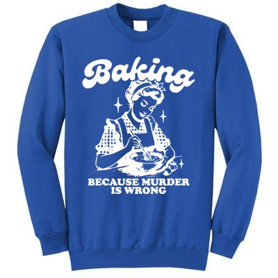 Funny Chef Baker Lady Baking Because Murder Is Wrong Vintage Meaningful Gift Sweatshirt